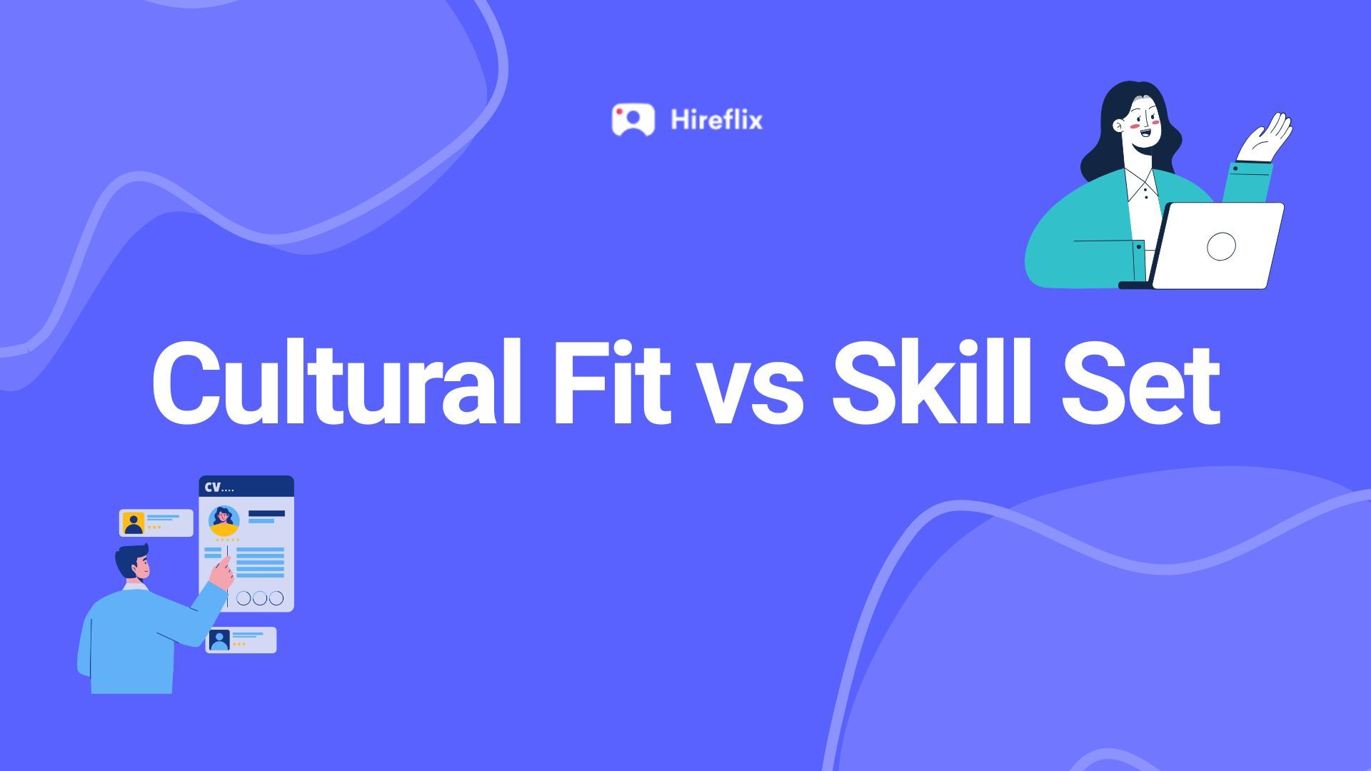 Cultural Fit vs Skill Set: Which Should You Be Hiring For?