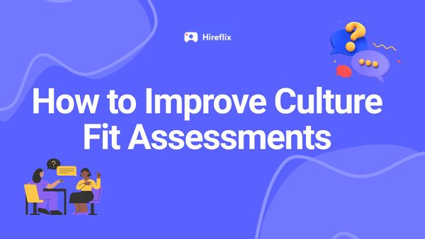 5 Easy Ways to Improve Culture Fit Assessments
