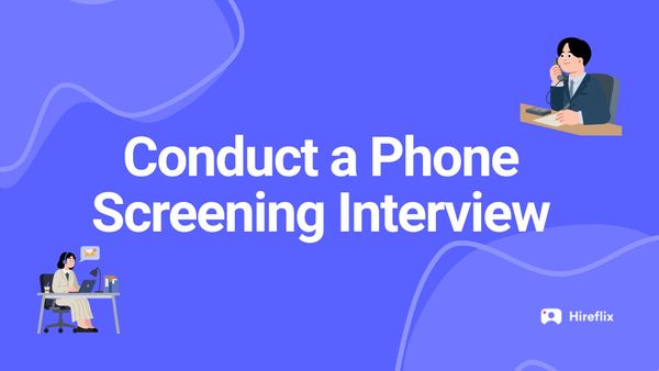 How to Conduct a Phone Screening Interview (and the Best Alternative to Get Better Hires)