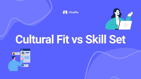 Cultural Fit vs Skill Set: Which Should You Be Hiring For?