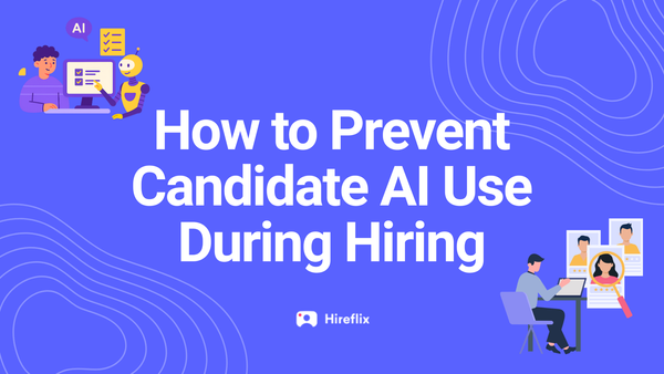 How to Prevent Candidate AI Use During Hiring