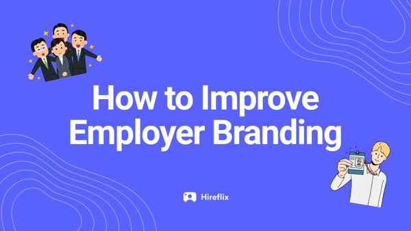 How to Improve Employer Branding from Application to Offboarding