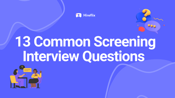 13 Common Screening Interview Questions to Ask to Find Top Talent