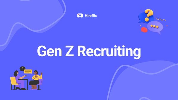 Gen Z Recruiting: Inside the Minds of Gen Z Candidates