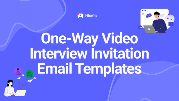 7 One-Way Video Interview Invitation Email Templates