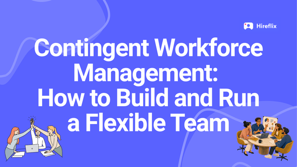 Contingent Workforce Management: How to Build and Run a Flexible Team